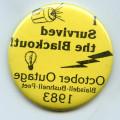 Button reading Survived the Blackout! from the October 1983 power outage in Blaisdell, Bushnell, and Peet.